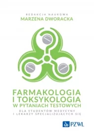Farmakologia i toksykologia w pytaniach testowych dla studentów medycyny i lekarzy specjalizujących się