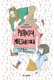 Pierwsza miesiączka. Niezbędnik każdej dziewczyny