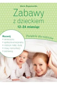 Zabawy z dzieckiem – 12-24 miesiąc. Poradnik dla rodziców