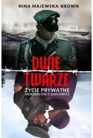 Dwie twarze. Życie prywatne morderców z Auschwitz