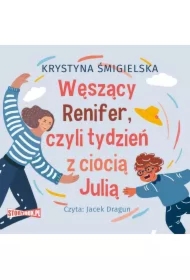 Węszący Renifer, czyli tydzień z ciocią Julią