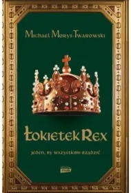 Łokietek Rex. Jeden, by wszystkimi rządzić