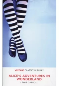 Alice`s Adventures in Wonderland. Vintage Classics Library
