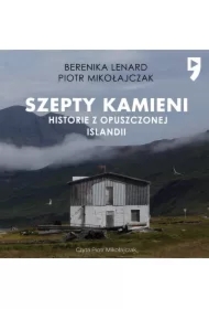 Szepty kamieni. Historie z opuszczonej Islandii