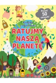 Ratujmy naszą planetę. Książka z okienkami