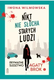 Prywatne śledztwo Agaty Brok T.1 Nikt nie słucha..