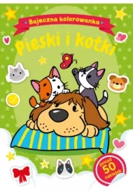 Bajeczna kolorowanka. Pieski i kotki