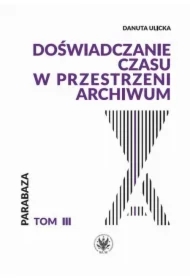 Doświadczanie czasu w przestrzeni archiwum