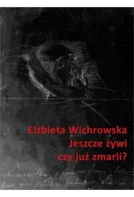 Jeszcze żywi czy już zmarli?