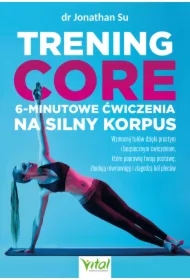 Trening core. 6-minutowe ćwiczenia na silny korpus