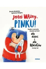 Jesteś ważny, Pinku! Książka o poczuciu własnej...