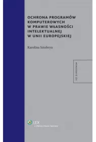Ochrona programów komputerowych w prawie własności intelektualnej w Unii Europejskiej