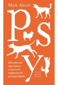 Psy. Filozoficzne opowieści o naszych najlepszych przyjaciołach