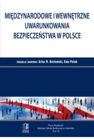 Międzynarodowe i wewnętrzne uwarunkowania bezpieczeństwa w Polsce. Tom 33
