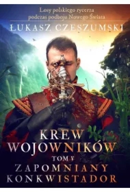 Krew wojowników. Tom 5. Zapomniany konkwistador