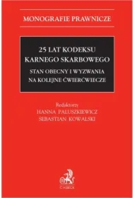 25 lat Kodeksu karnego skarbowego. Stan obecny i wyzwania na kolejne ćwierćwiecze