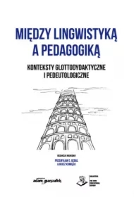 Między lingwistyką a pedagogiką. Konteksty glottodydaktyczne i pedeutologiczne