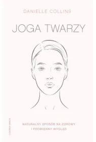 Joga twarzy. Naturalny sposób na zdrowy i promienny wygląd