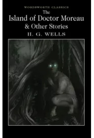 The Island of Doctor Moreau and Other Stories. Wordsworth Classics wer. angielska