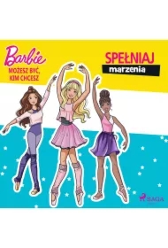 Barbie - Możesz być, kim chcesz - Spełniaj marzenia