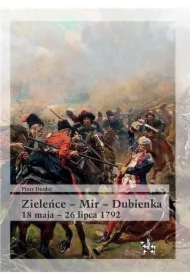 Zieleńce - Mir - Dubienka 18 maja - 26 lipca 1792