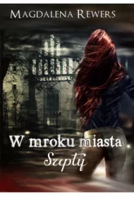 Szepty. W mroku miasta. Tom 3