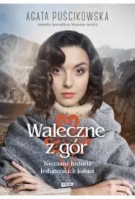 Waleczne z gór. Nieznane historie bohaterskich kobiet