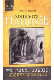 Kmisorz Hanusik. We tajnyj sużbie ślnskij nacyje