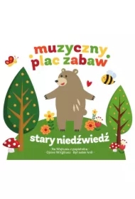 Muzyczny plac zabaw Stary niedźwiedź mocno śpi +CD