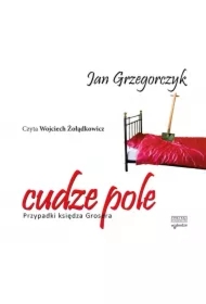 Cudze pole. Przypadki księdza Grosera. Tom 3