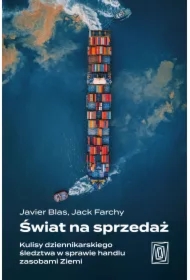 Świat na sprzedaż. Kulisy dziennikarskiego śledztwa w sprawie handlu zasobami Ziemi