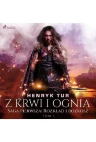 Z krwi i ognia. Saga pierwsza: Rozkład i rozkosz