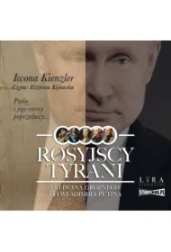Rosyjscy tyrani. Od Iwana Groźnego do Władimira Putina
