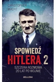 Spowiedź Hitlera 2. Szczera rozmowa po 20 latach