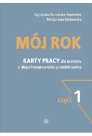Mój rok. Karty pracy dla uczniów z niepełnosprawnością intelektualną. Część 1