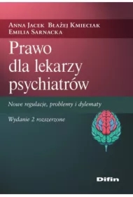 Prawo dla lekarzy psychiatrów. Nowe regulacje, pro