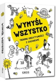 Wymyśl wszystko. Trening kreatywności z zadaniami