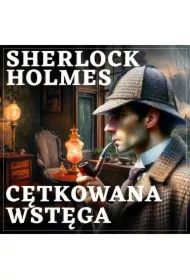 Sherlock Holmes. Cętkowana wstęga