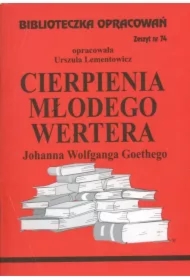 Cierpienia młodego Wertera. Biblioteczka opracowań. Zeszyt nr 74