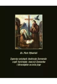 Żywoty świętych Andrzeja Żoerarda czyli Świerada inaczej Żurawka i Benedykta ucznia jego