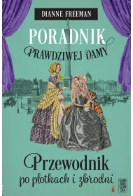Poradnik prawdziwej damy. Przewodnik po plotkach i zbrodni
