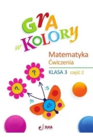 Gra w kolory. Matematyka. Szkoła podstawowa. Klasa 3. Zeszyt ćwiczeń. Część 2