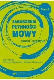 Zaburzenia płynności mowy - teoria i praktyka T.2