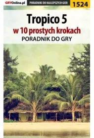 Tropico 5 w 10 prostych krokach