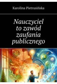 Nauczyciel to zawód zaufania publicznego
