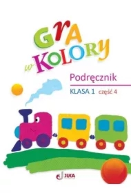 Gra w kolory. Klasa 1. Część 4. Podręcznik