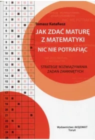 Jak zdać maturę z matematyki nic nie potrafiąc