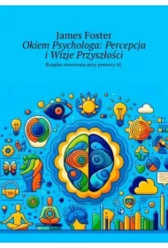 Okiem Psychologa: Percepcja i Wizje Przyszłości