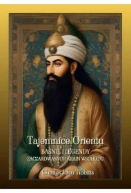 Tajemnice Orientu. Baśnie i legendy zaczarowanych krain Wschodu