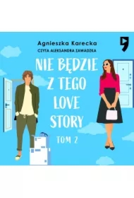 Nie będzie z tego love story. Tom 2